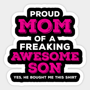 Proud Mom of a Freaking Awesome Son Sticker